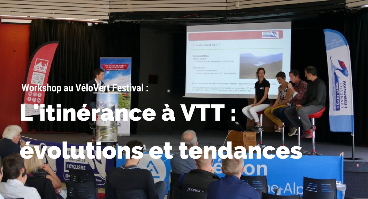 L’itinérance à VTT, évolutions et tendances (retour sur le workshop du VéloVert Festival)